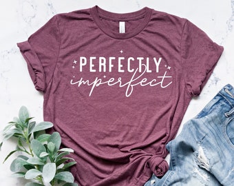 Perfectly Imperfected Shirt,Religious Shirt,Motivational Shirt,Christian Tee,Faith Shirt,Gift For Her,Religion T-shirt,Christian Shirt