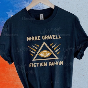 Make Orwell Fiction Again Unisex Shirt | 1984 Inspired T-Shirt | 1984 George Orwell Clothing | Orwell Quote  T-Shirt | George Orwell Warned