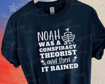Noah Conspiracy Theorist T-Shirt, Funny Christian Satire