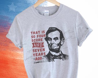 Funny Abe Lincoln T-Shirt, History Buff Gift