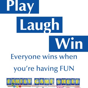 Play, laugh, Win. everyone wins when you're having fun