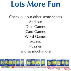 Lots more fun. Check out our other score sheets and our dice games, card games, word games, Puzzles and so much more