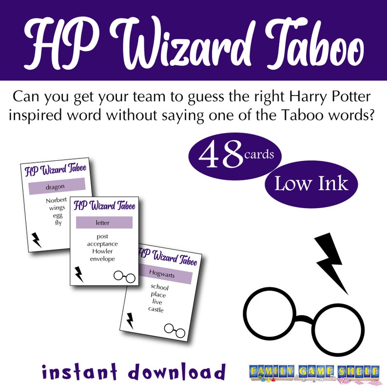 May include: A printable Harry Potter themed game called "HP Wizard Taboo" with 48 cards. The game includes three example cards with taboo words for the player to avoid saying while describing the word on the card. The cards are purple and white with a lightning bolt and glasses graphic.