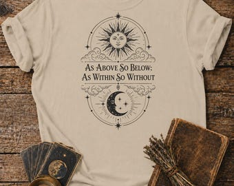 As Above So Below Shirt - Sun Moon Celestial Tee - As Within So Without - Hermetic Balance Graphic - Unisex T-Shirt