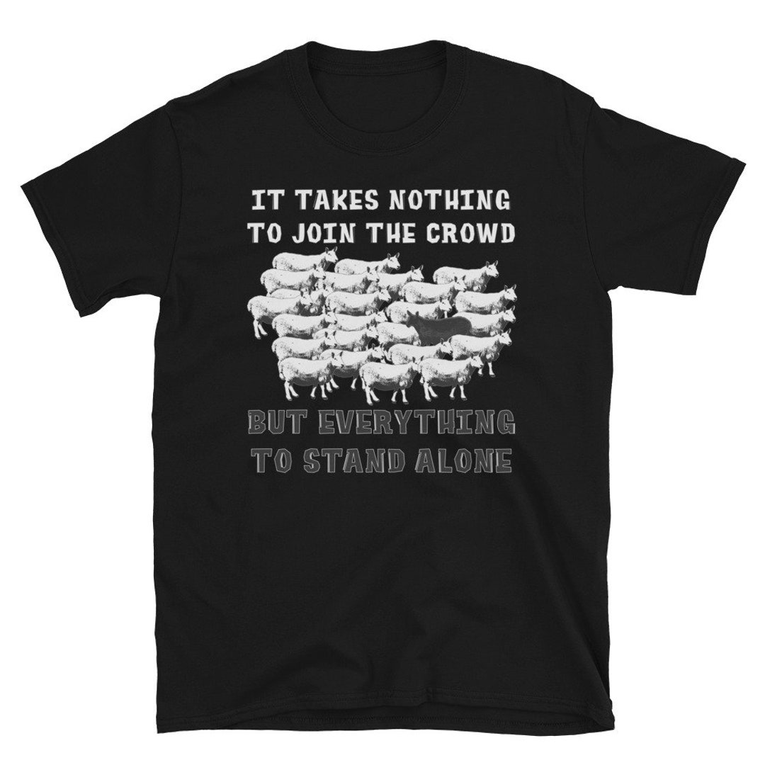 It Takes Nothing to Join the Crowd but Everything to Stand - Etsy