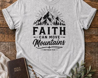Faith Can Move Mountains Shirt - Matthew 17:20 Bible Verse Tee - Christian Mountain Graphic - Inspirational Faith Unisex T-Shirt