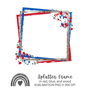 Splatter Frame PNG in Red Blue and Weathered Wood | Sublimation PNG | USA Patriotic Colors | Clip Art Frame | Instant Digital Download