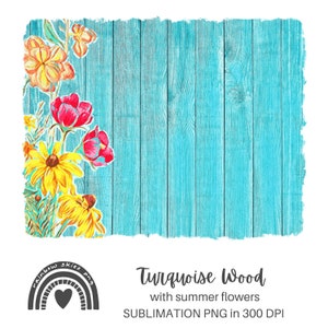 Sublimation PNG Background Turquoise Wood with Summer Flowers Border Digital Download Commercial Use