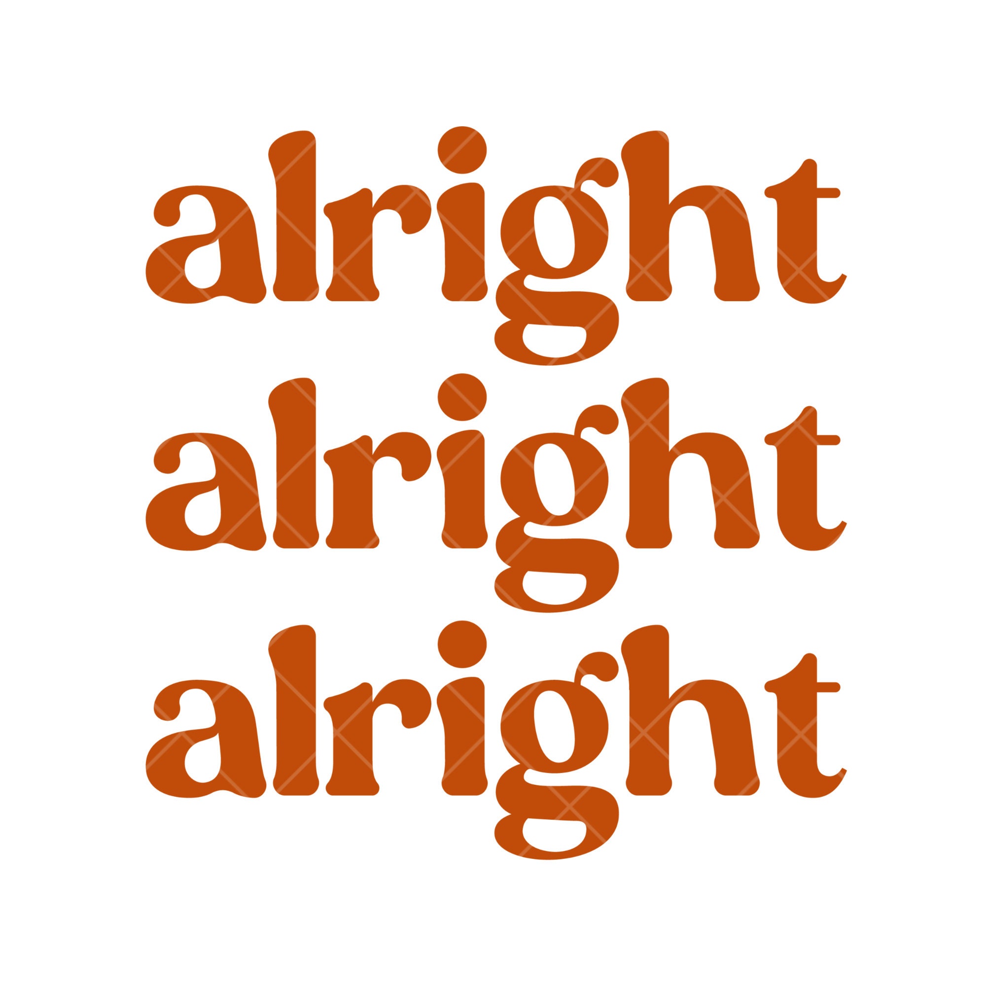 Alright Alright Alright Sublimation PNG | Burnt Orange White Black ...