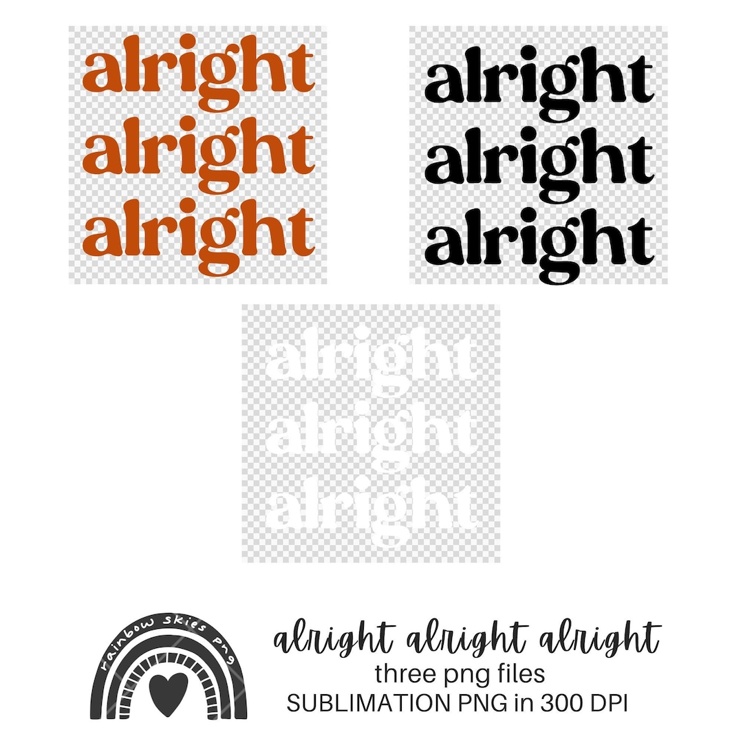 Alright Alright Alright Sublimation PNG | Burnt Orange White Black ...