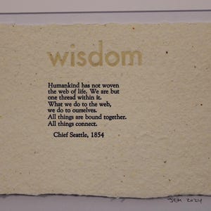 Wisdom - Quote of Chief Seattle hand set type printed on handmade paper