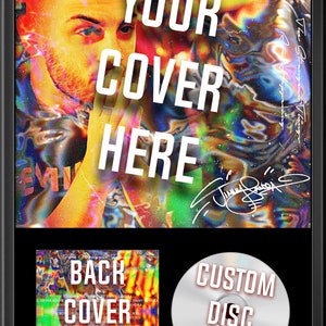 May include: A black framed album cover mockup with a colorful, abstract background image. The text "YOUR COVER HERE" is superimposed on the image. The back cover and a custom disc are also shown with the text "BACK COVER HERE" and "CUSTOM DISC HERE" respectively.