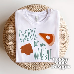 PNG Digital File Shirt Graphic Design - Gobble til you Wobble