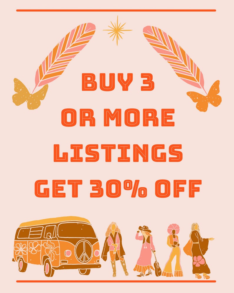 May include: A retro-style graphic with a vintage van, flowers, and feathers in orange and pink hues. The text reads "BUY 3 OR MORE LISTINGS GET 30% OFF".