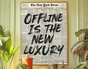 Newspaper Print Poster: Offline is the New Luxury