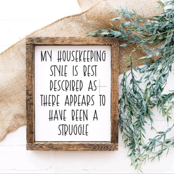 My Housekeeping Style Is Best Described as There Appears to Have Been A Struggle Funny Farmhouse Style Decor Rustic Home Sign Gift for Her