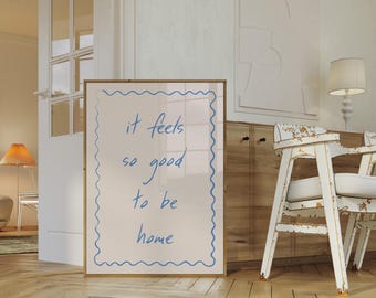 Inspirational Quote Wall Art : It Feels So Good To Be Home Print (Digital Download)
