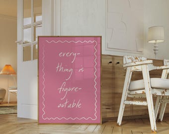 Inspirational Quote Print: Everything is Figureoutable, Pink Wall Art, Typography Wall Decor (Digital Poster)