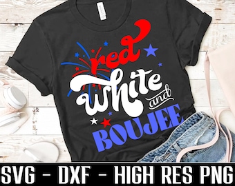 Red white and boujee svg, 4th of July svg, Boujee SVGs, funny, memorial day svg, sublimation png, cricut, fireworks png, independence day