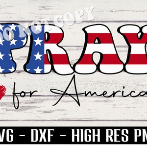 Pray for America SVG, Christian 4th of July svg, american flag svg, Patriotic SVG, Memorial Day SVG, png cricut Sublimation Digital cut file
