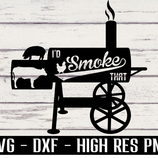 I'd smoke that svg, pork smoker svg, brisket svg grill svg, bbq svg, dad svgs, father's day svgs, grill master svg, png, cricut, sublimation