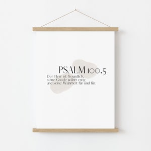 May include: A white poster with a black and white abstract design and the text "PSALM 100.5" and the text "Der Herr ist freundlich. seine Gnade w&auml;hrt ewig und seine Wahrheit f&uuml;r und f&uuml;r."