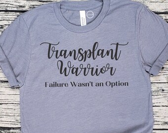 Transplant Warrior Short Sleeve Shirt | Failure Isn't An Option | Donate Life | Organ Donation | Heart Failure | Kidney Liver Transplant