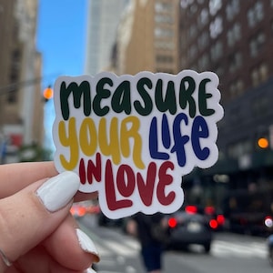 Measure Your Life In Love | Rent Broadway Musical Handlettered Vinyl Sticker