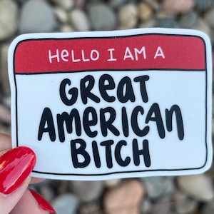 Great American Bitch Name Tag | Suffs Broadway Musical Handlettered Vinyl Sticker