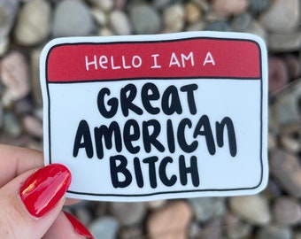 Great American Bitch Name Tag | Suffs Broadway Musical Handlettered Vinyl Sticker