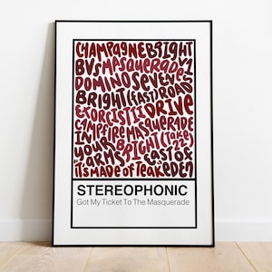 May include: A black framed poster with a white background and red text. The text is a list of song titles by the band Stereophonic. The band's name is at the bottom of the poster in black text. The text reads "Got My Ticket To The Masquerade".