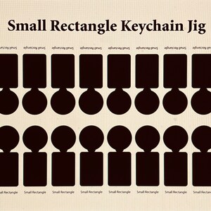 May include: A black and white image showing a keychain jig with 12 small rectangle shapes and 12 circles. The text "Small Rectangle Keychain Jig" is at the top of the image. The text "Small Rectangle" is repeated 12 times at the bottom of the image.