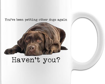 You've Been Petting Other Dogs - Mug