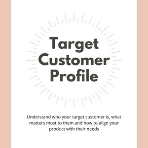 May include: A white background with a brown sunburst design and the text "Target Customer Profile". The text below the design reads "Understand who your target customer is, what matters most to them and how to align your product with their needs."