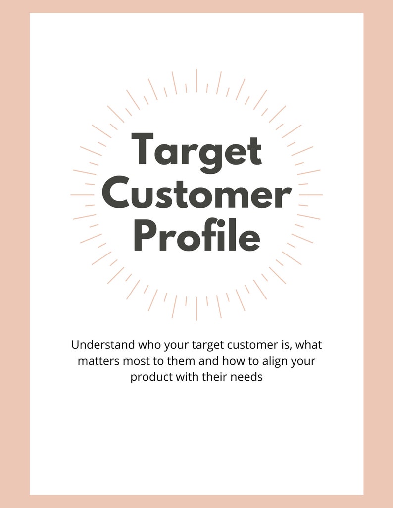 May include: A white background with a brown sunburst design and the text "Target Customer Profile". The text below the design reads "Understand who your target customer is, what matters most to them and how to align your product with their needs."
