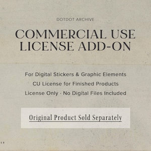 May include: A beige background with the text "DOTDOT ARCHIVE" and "COMMERCIAL USE LICENSE ADD-ON" in dark brown. Below, it reads "For Digital Stickers & Graphic Elements" and "CU License for Finished Products". A white rectangle states "Original Product Sold Separately."
