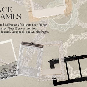 May include: The image showcases a collection of lace frames and vintage photo elements. The text "LACE FRAMES" is at the top. Various frames are displayed, including a black frame, a clear frame with a clip, and frames with lace borders. The background is a neutral beige.