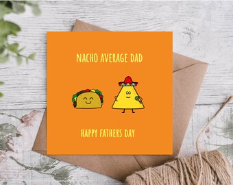Fathers Day Nacho Average Dad Greetings Card Taco Funny Food Pun