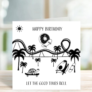 Happy Birthday Let The Good Times Roll Skateboarding Greetings Card Skate Skateboard Animals Beach Celebrate