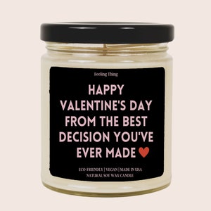 Happy Valentine's Day From The Best Decision You've Ever Made  - Gift for Him - Gift For Her - Valentines Day Candle - For Boyfriend