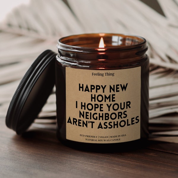 Funny Housewarming Candle, Happy New Home Gift, Hope Your Neighbors Aren't Assholes, Housewarming Gift Ideas, New Home Funny Candle Neighbor