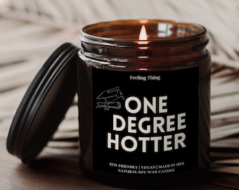 One Degree Hotter Candle, Masters Degree Gift, College Grad Gift for Her, Funny Grad Gift for her, Scented Candle, Best Friend Gifts