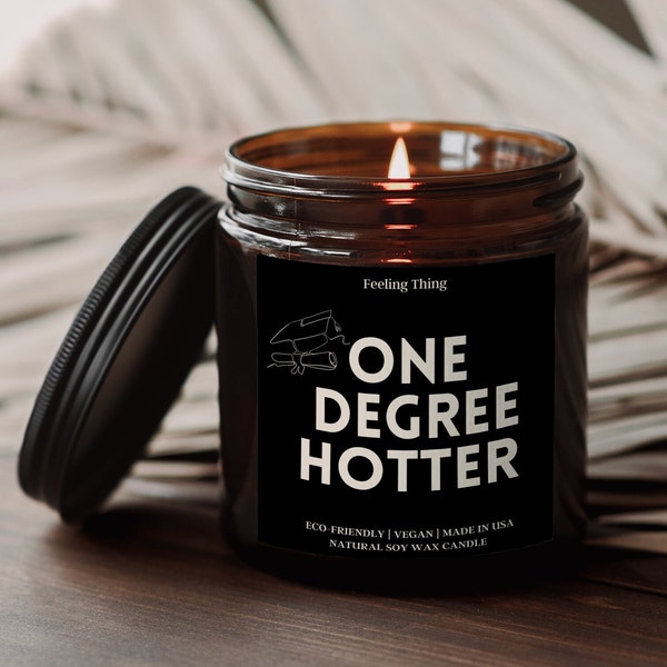 One Degree Hotter Candle, Masters Degree Gift, College Grad Gift for Her, Funny Grad Gift for her, Scented Candle, Best Friend Gifts