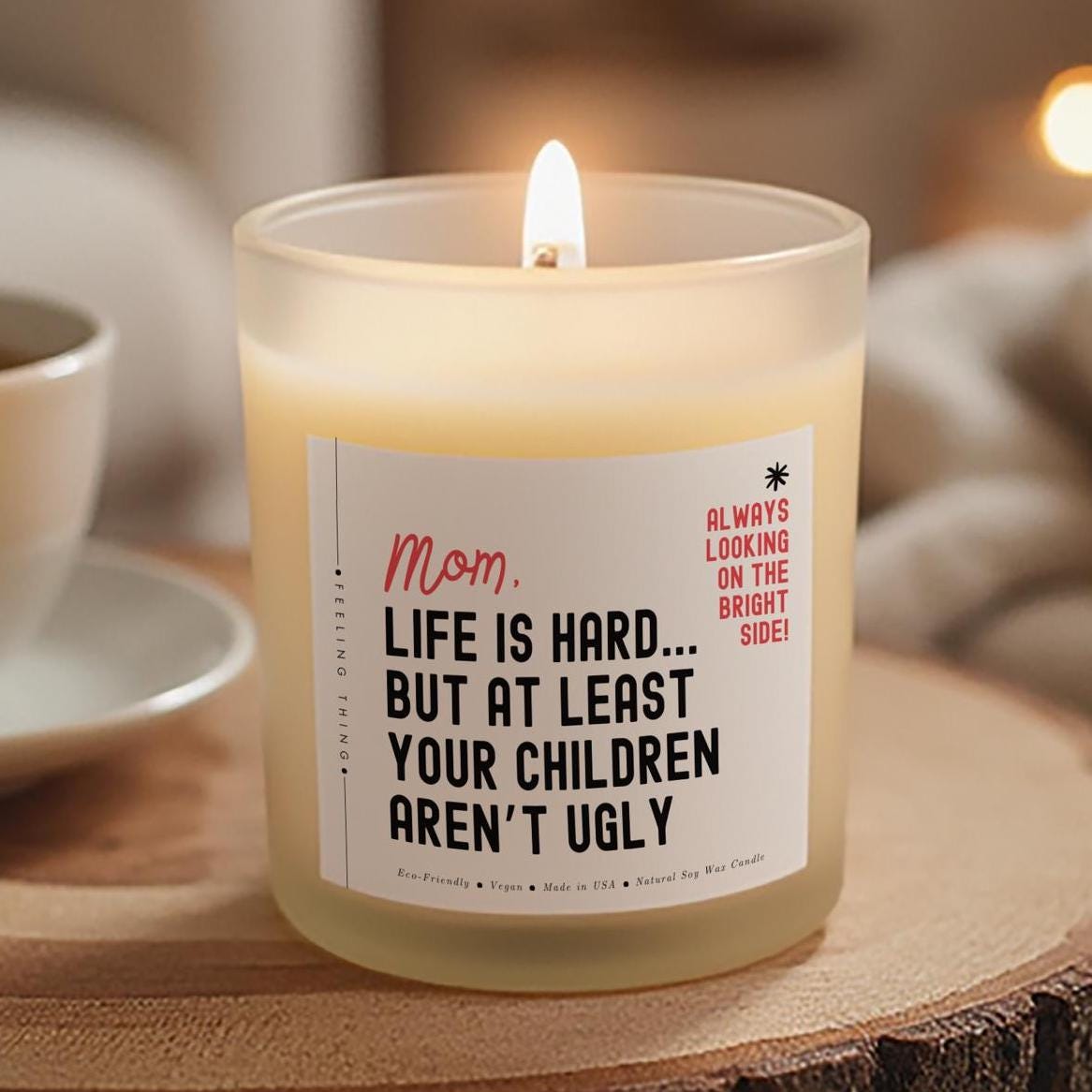 Mom Life is Hard But At Least Your Children Aren’t Ugly Scented Soy Candle Gift for Mom, Mom Gift, Gift for Mother day, Gifts from Children