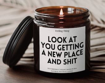 Look at You Getting a New Place and Shit, Funny Housewarming Candle Gift, Congrats On Your New Home, House Warming First Home Candle Gift