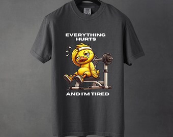 Funny Workout T-Shirt, Everything Hurts And I'm Tired Shirt, Gift for Friend, Work Out Tee For Women, Men Gym Shirt - CC1717
