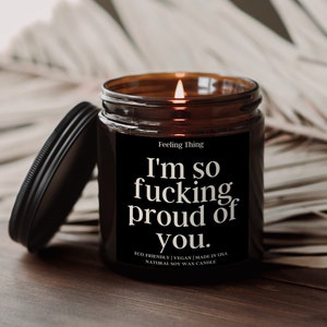 I&#39;m so F*cking Proud of You Candle Gift, Graduation Gift, Funny Graduation Gift, Graduation Gift For Friend, Graduation Gift for Bestfriend