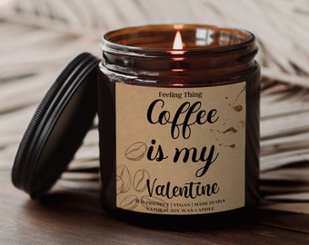 Coffee is my valentine, Funny Candle, Galentines day gifts, Valentines day gift, Best Friend Gift, Friendship Gift, Funny Friend Gift