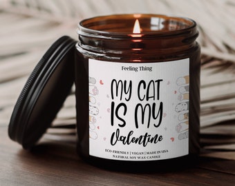 My Cat is my Valentines, Pet Mom Lover Valentinse Gift, Gift for Cat Owner, Funny Candles, Scented Soy Candle, Galentines Gift