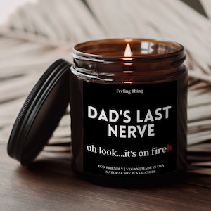 Dad&#39;s Last Nerve Candle, Dad Gift from Daughter, Father&#39;s Day Gift, Funny gift for Dad, Scented Soy Candle, Gift for Dad, Fathers Day Gift